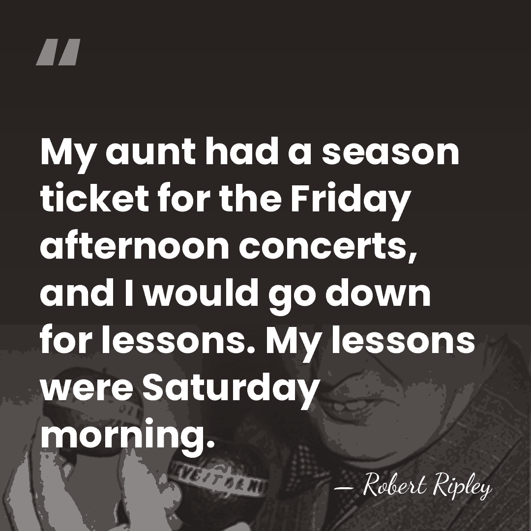 My aunt had a season ticket for the Friday afternoon concerts, and&hellip; - Robert Ripley