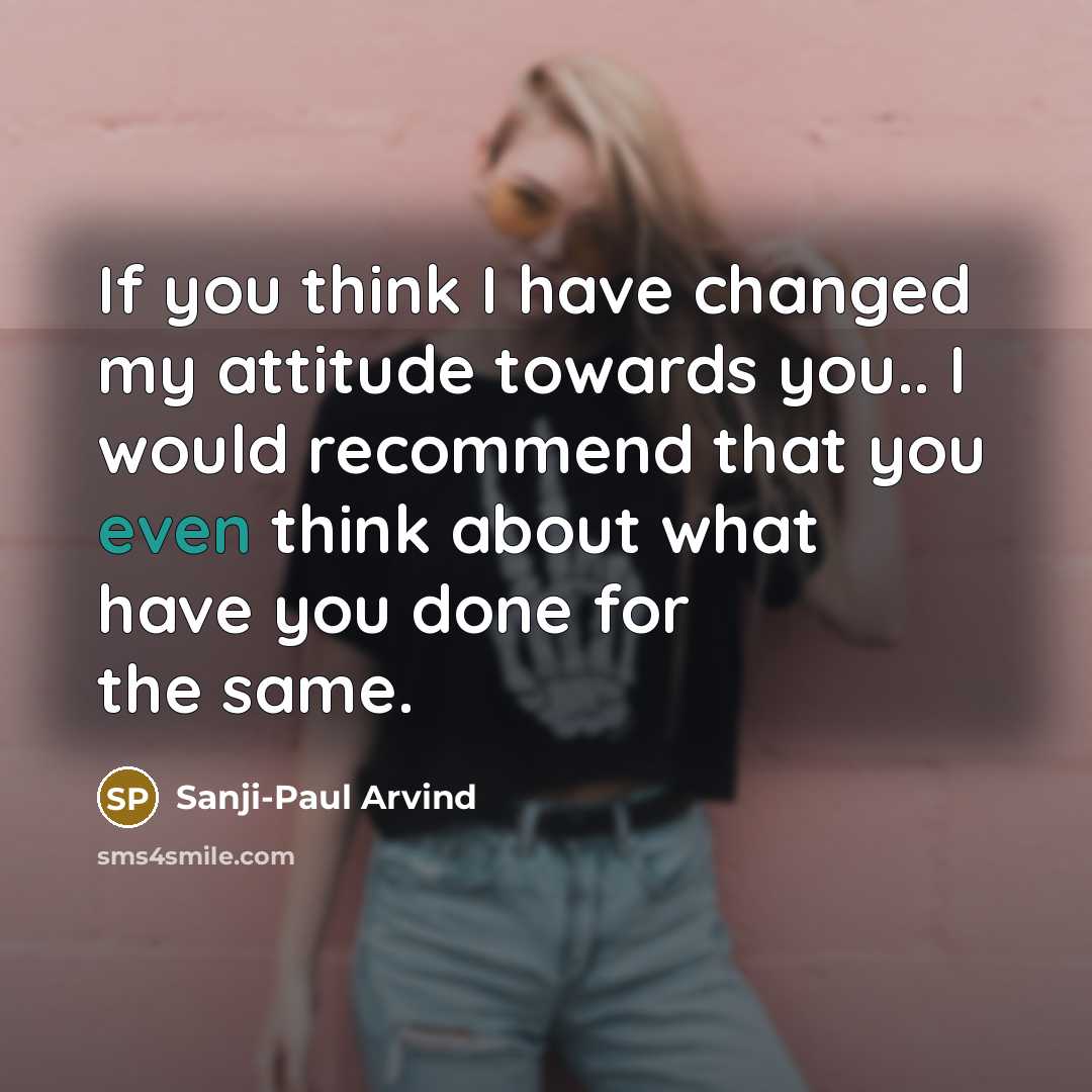 “If you think I have changed my attitude towards you..…” quote by Sanji-Paul Arvind