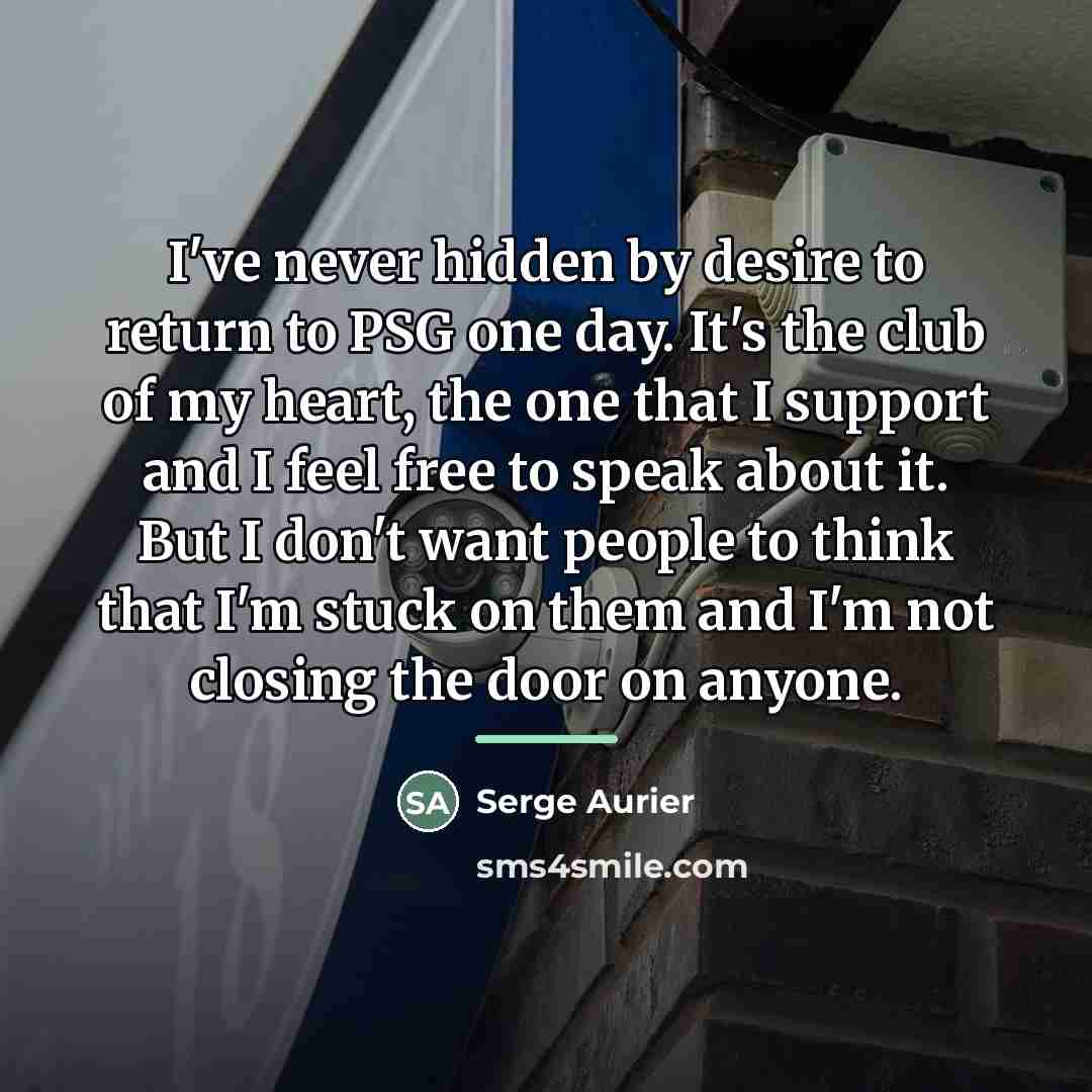 “I've never hidden by desire to return to PSG one…” quote by Serge Aurier