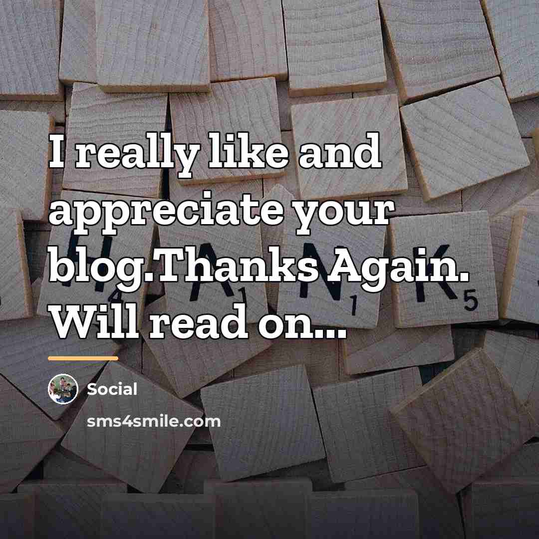 “I really like and appreciate your blog.Thanks Again. Will read…” quote by Social
