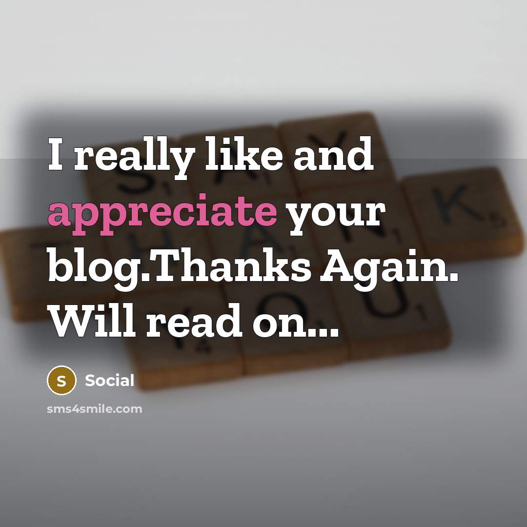 “I really like and appreciate your blog.Thanks Again. Will read on...” quote by Social