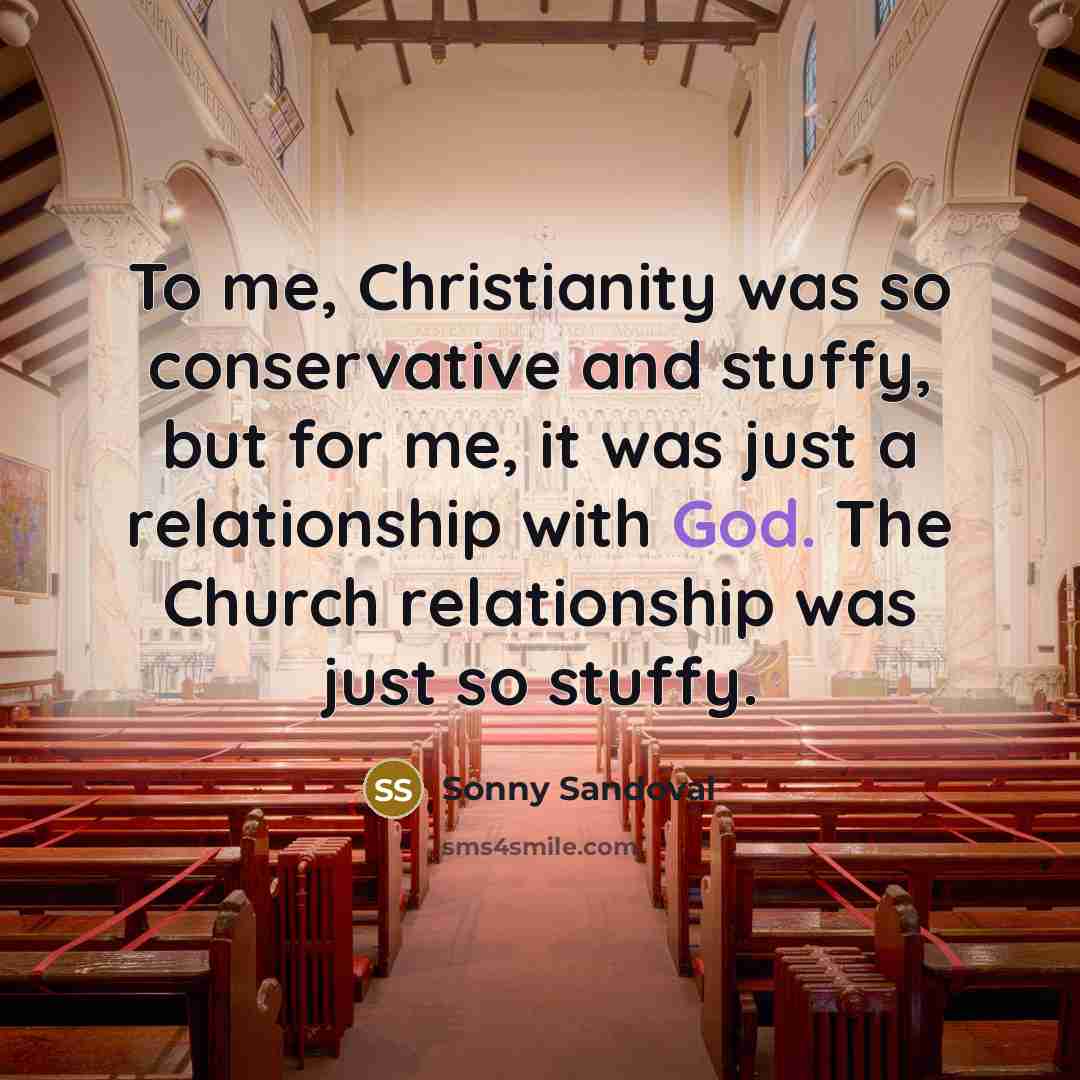 “To me, Christianity was so conservative and stuffy, but for…” quote by Sonny Sandoval