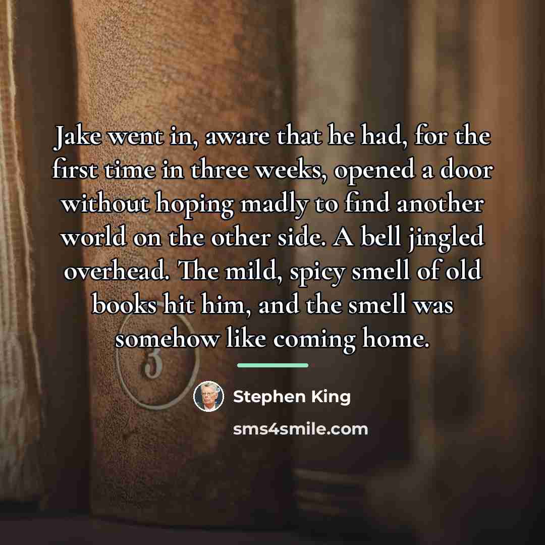 “Jake went in, aware that he had, for the first…” quote by Stephen King