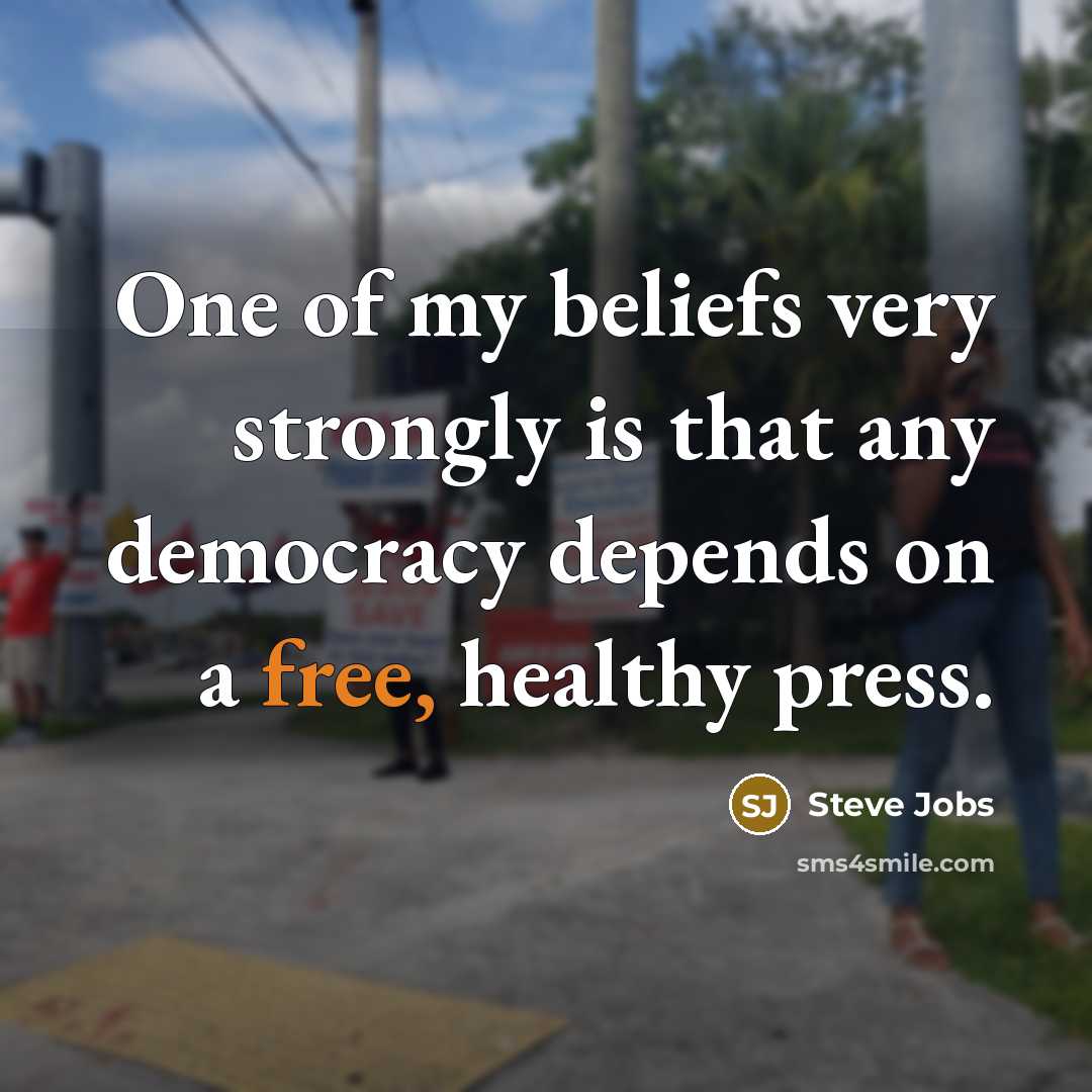 “One of my beliefs very strongly is that any democracy…” quote by Steve Jobs