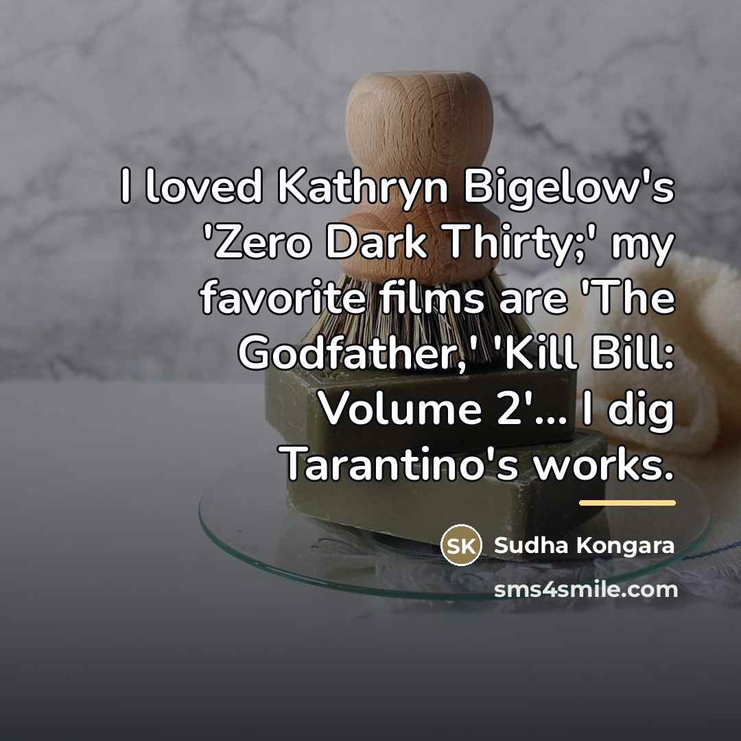 “I loved Kathryn Bigelow's 'Zero Dark Thirty;' my favorite films…” quote by Sudha Kongara