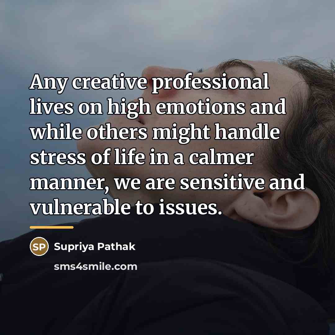 “Any creative professional lives on high emotions and while others…” quote by Supriya Pathak