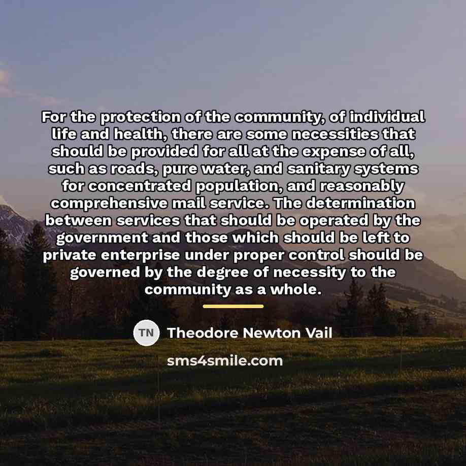 “For the protection of the community, of individual life and…” quote by Theodore Newton Vail