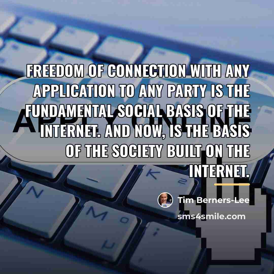 “Freedom of connection with any application to any party is…” quote by Tim Berners-Lee