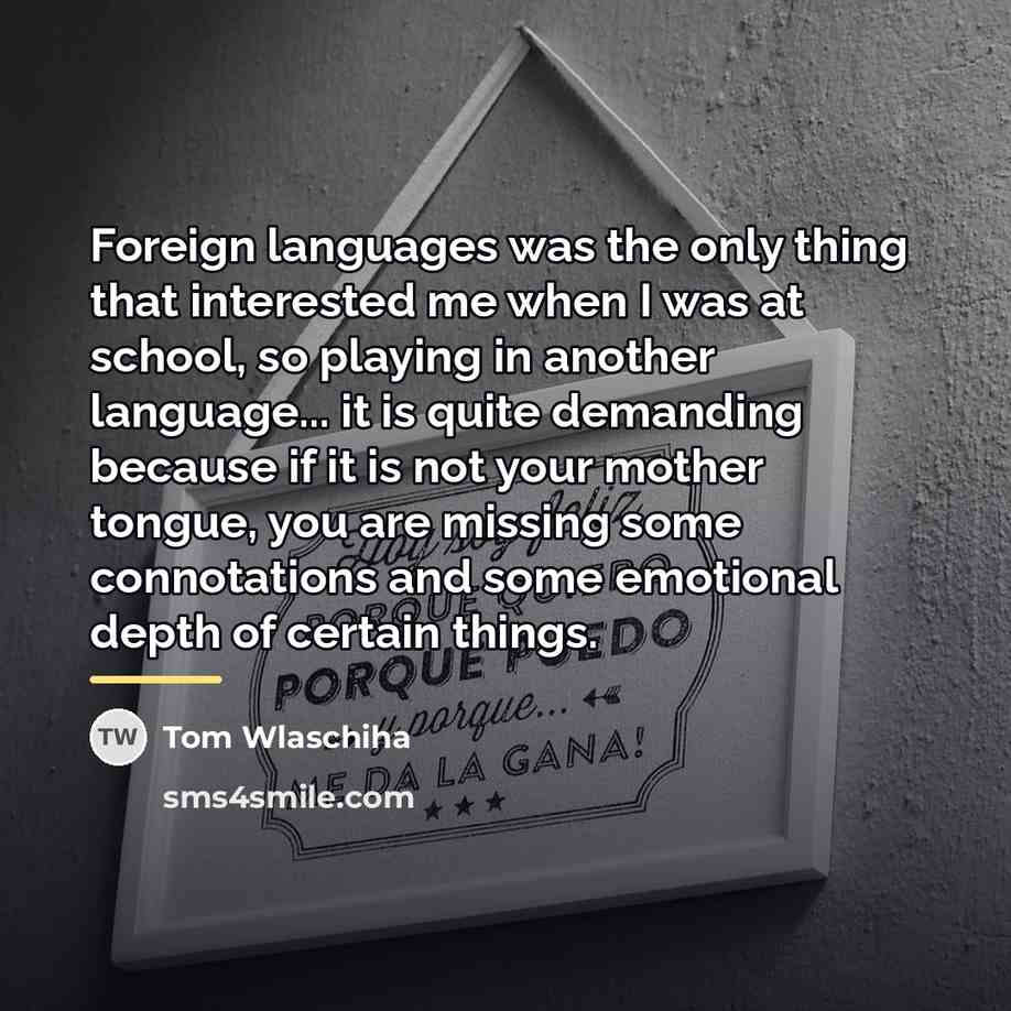 “Foreign languages was the only thing that interested me when…” quote by Tom Wlaschiha