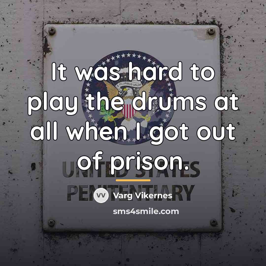 “It was hard to play the drums at all when…” quote by Varg Vikernes