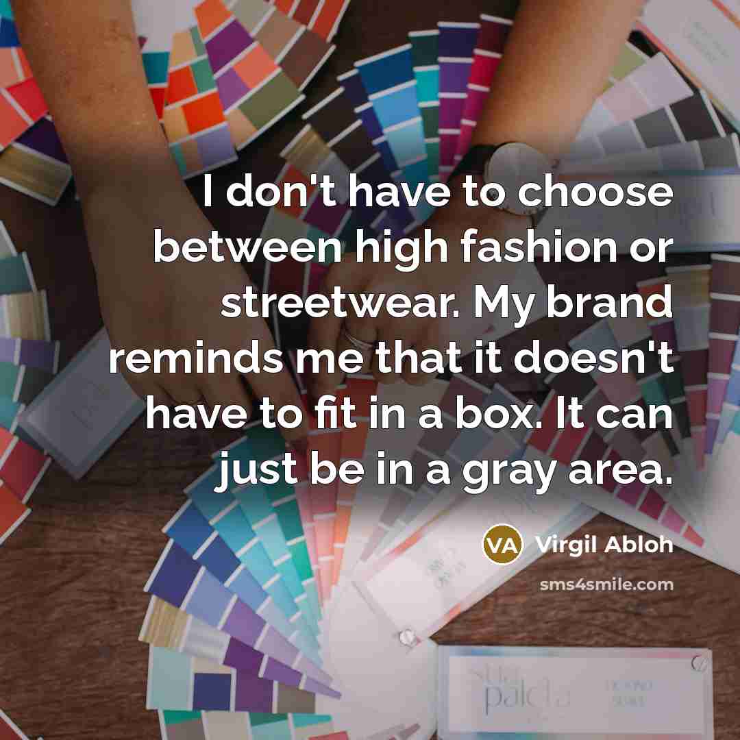 “I don't have to choose between high fashion or streetwear.…” quote by Virgil Abloh