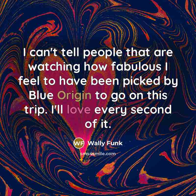 “I can't tell people that are watching how fabulous I…” quote by Wally Funk