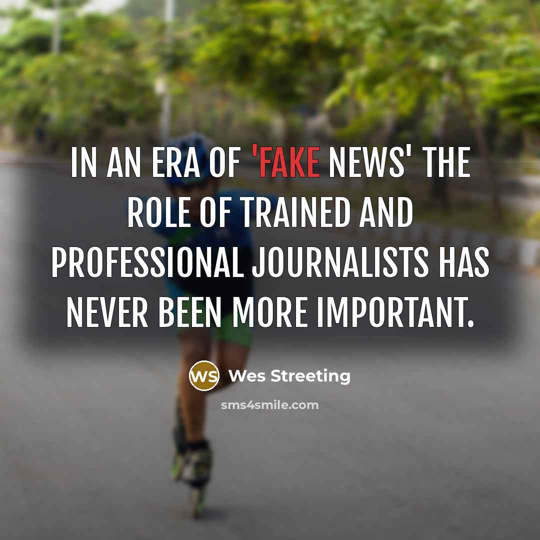 “In an era of 'fake news' the role of trained…” quote by Wes Streeting