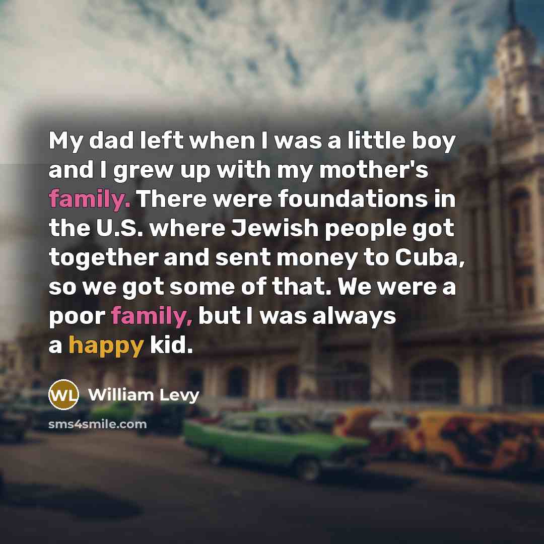 “My dad left when I was a little boy and…” quote by William Levy