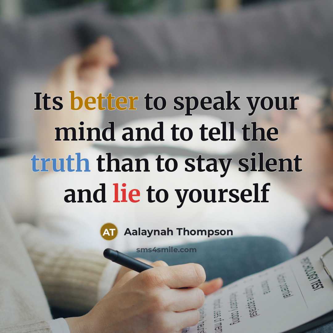 “Its better to speak your mind and to tell the…” quote by Aalaynah Thompson