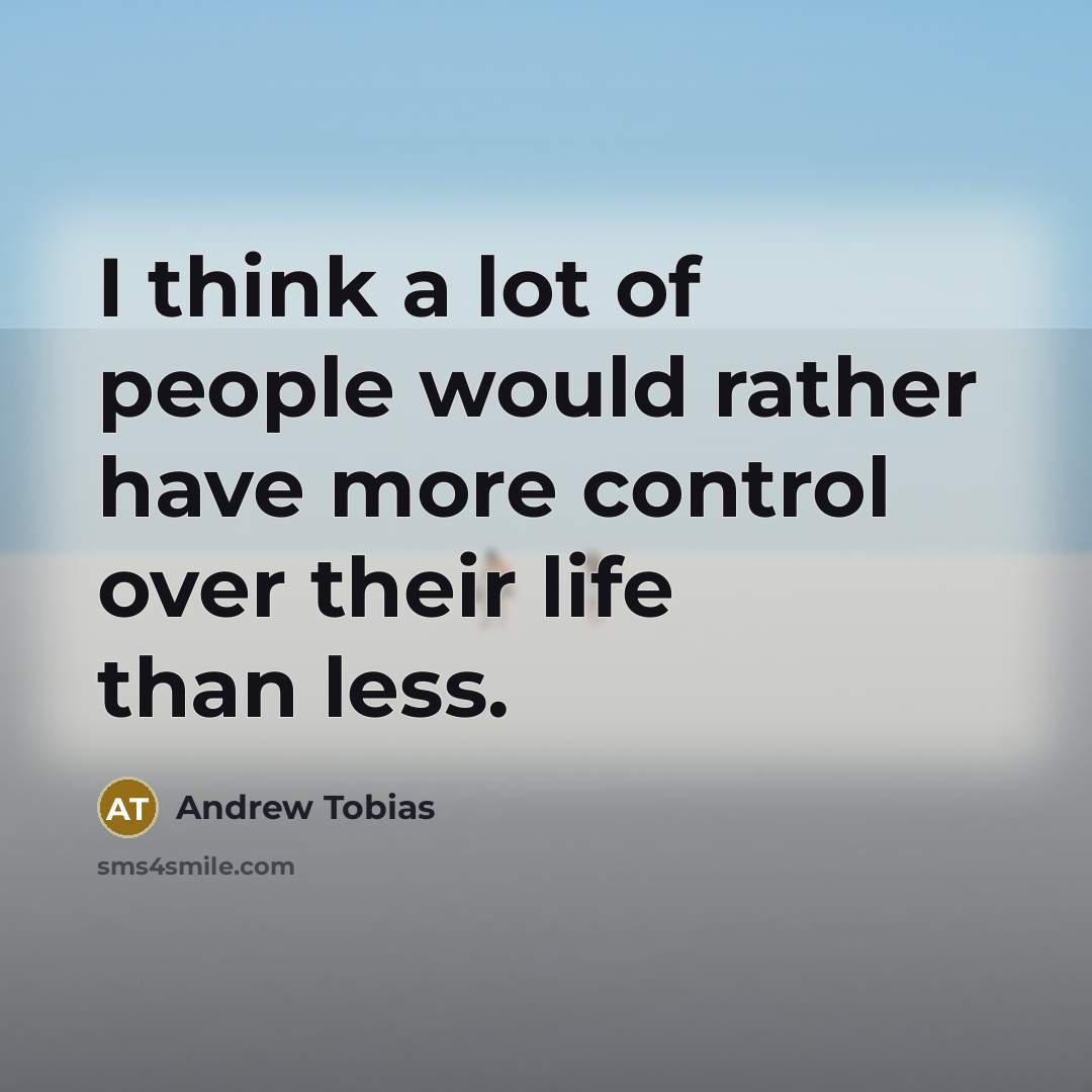 “I think a lot of people would rather have more…” quote by Andrew Tobias