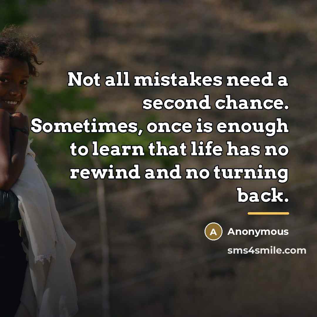 “Not all mistakes need a second chance. Sometimes, once is…” quote by Anonymous
