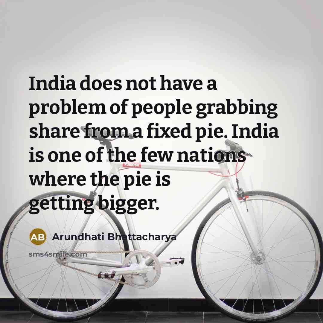 “India does not have a problem of people grabbing share…” quote by Arundhati Bhattacharya