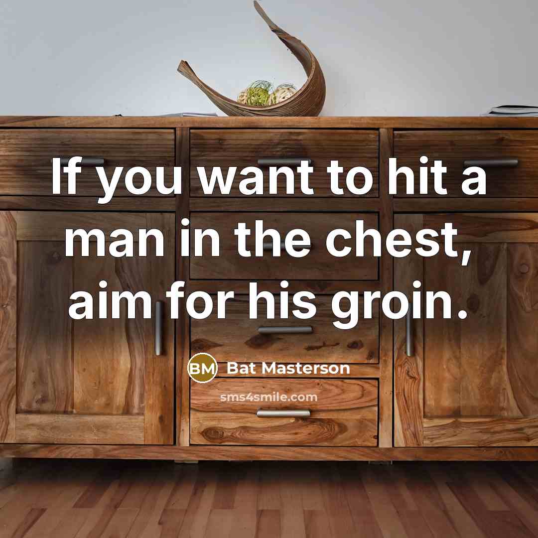 “If you want to hit a man in the chest,…” quote by Bat Masterson