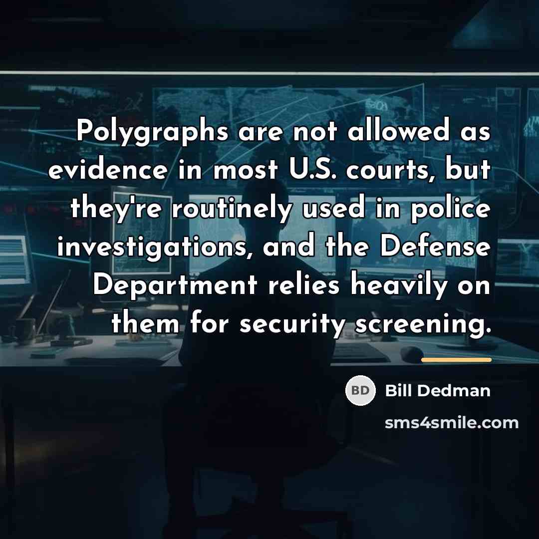 “Polygraphs are not allowed as evidence in most U.S. courts,…” quote by Bill Dedman