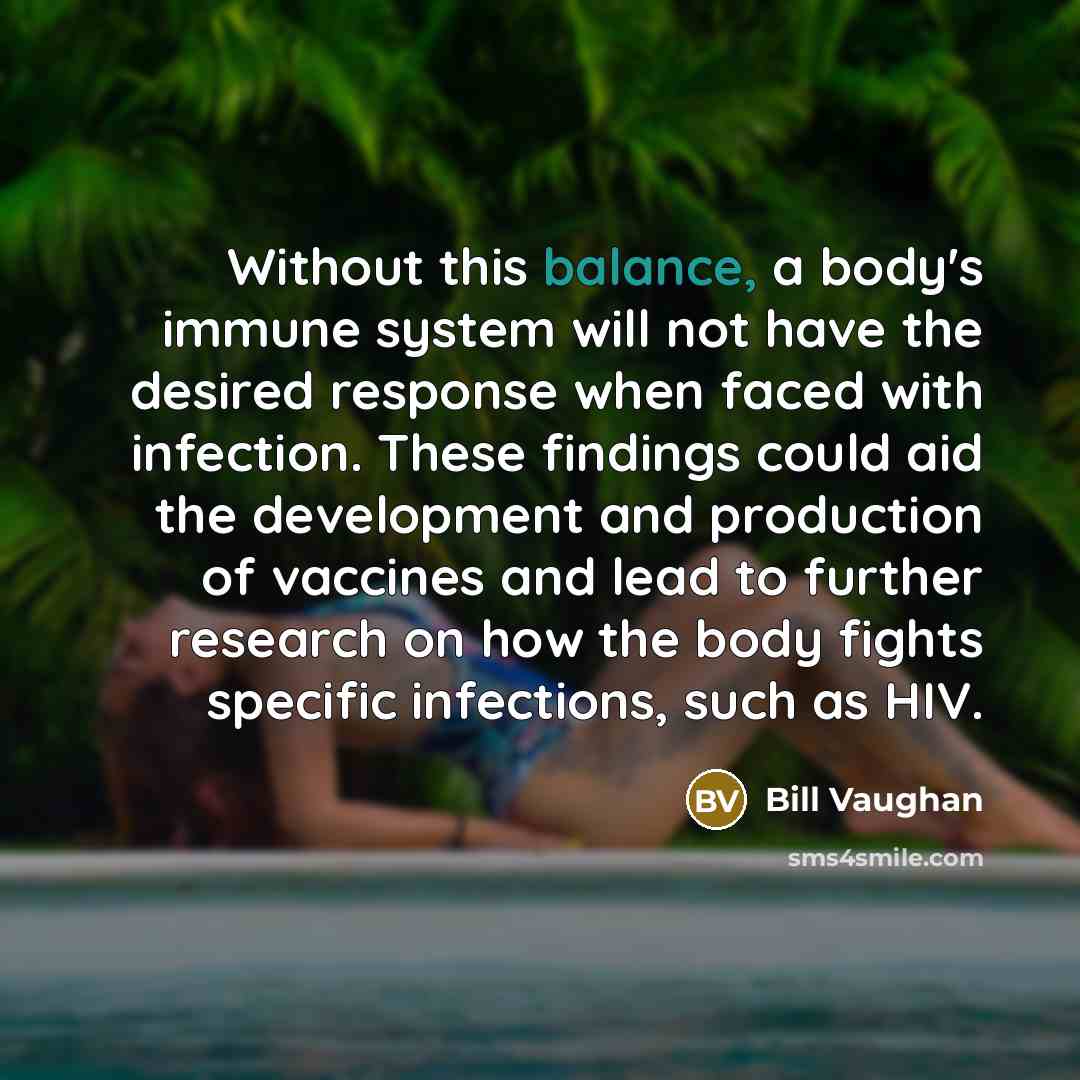 “Without this balance, a body's immune system will not have…” quote by Bill Vaughan