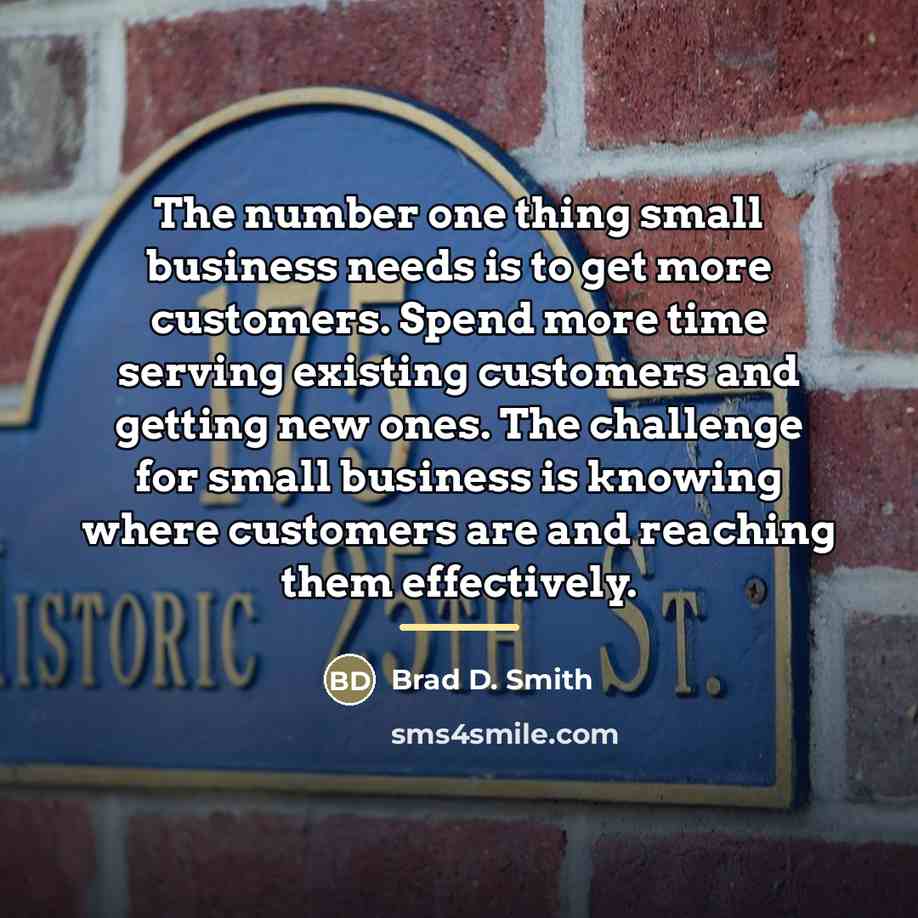 “The number one thing small business needs is to get…” quote by Brad D. Smith