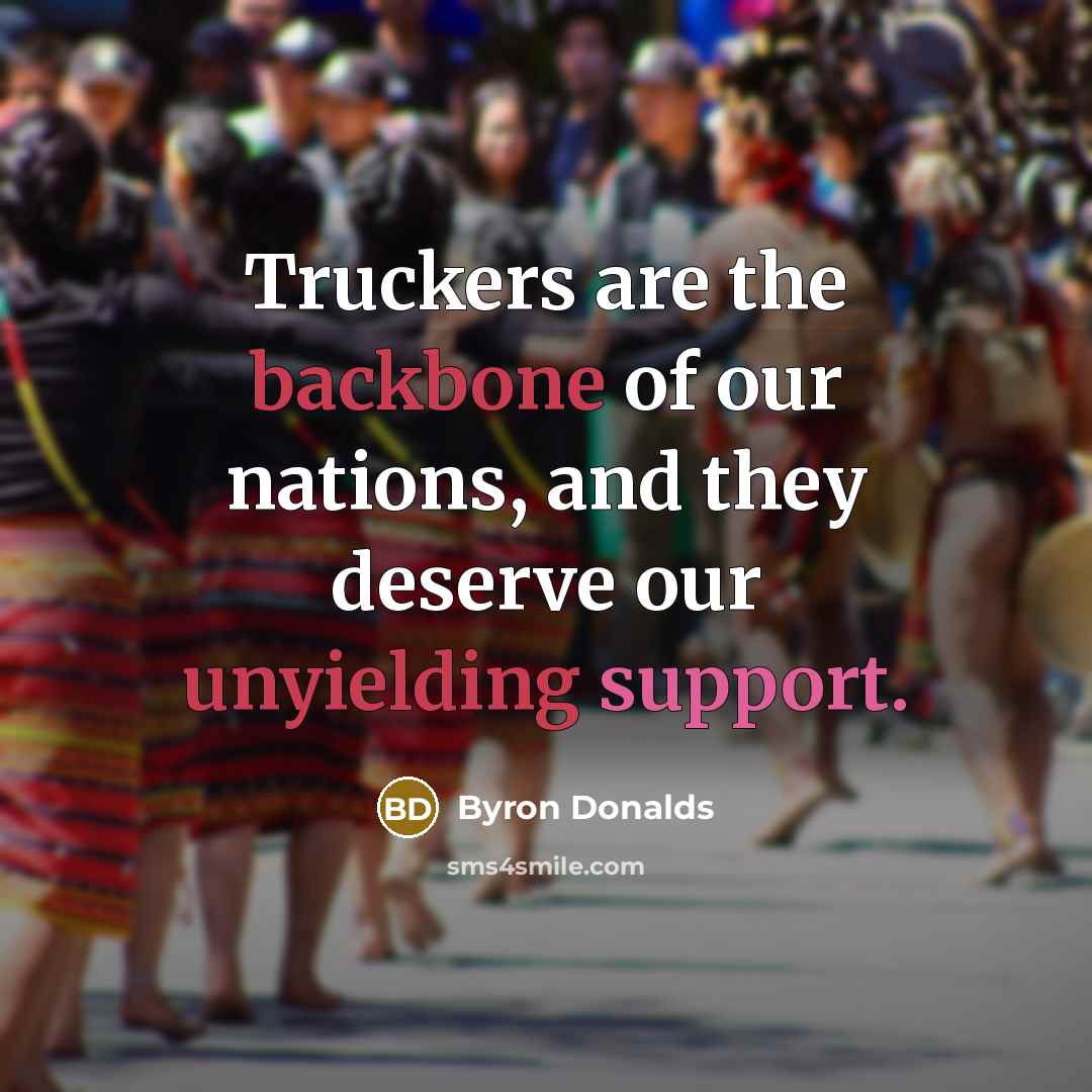 “Truckers are the backbone of our nations, and they deserve…” quote by Byron Donalds