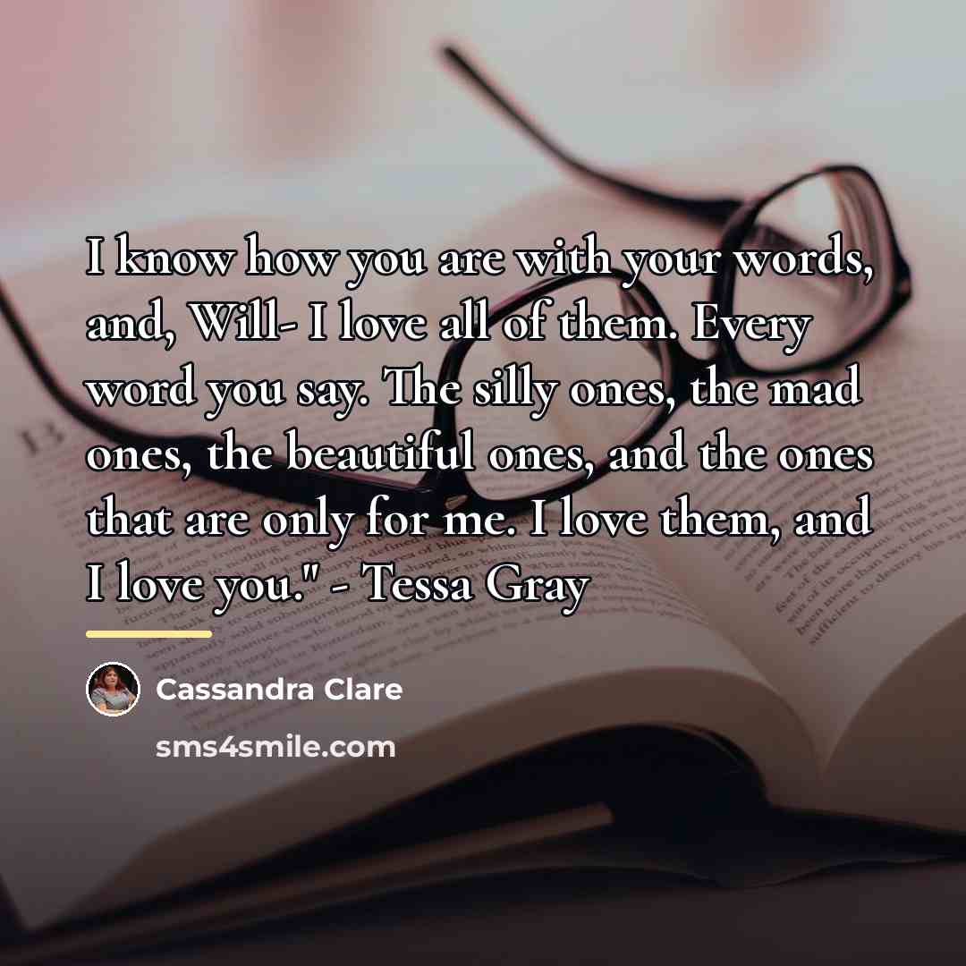 “I know how you are with your words, and, Will-…” quote by Cassandra Clare