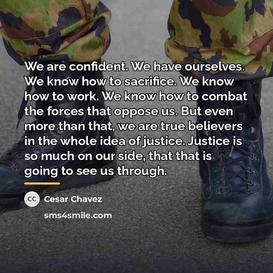 “We are confident. We have ourselves. We know how to…” quote by Cesar Chavez