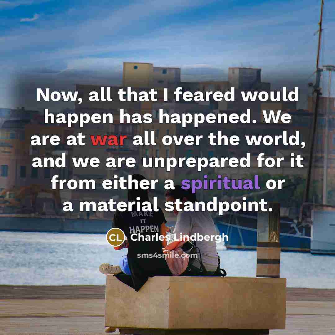 “Now, all that I feared would happen has happened. We…” quote by Charles Lindbergh