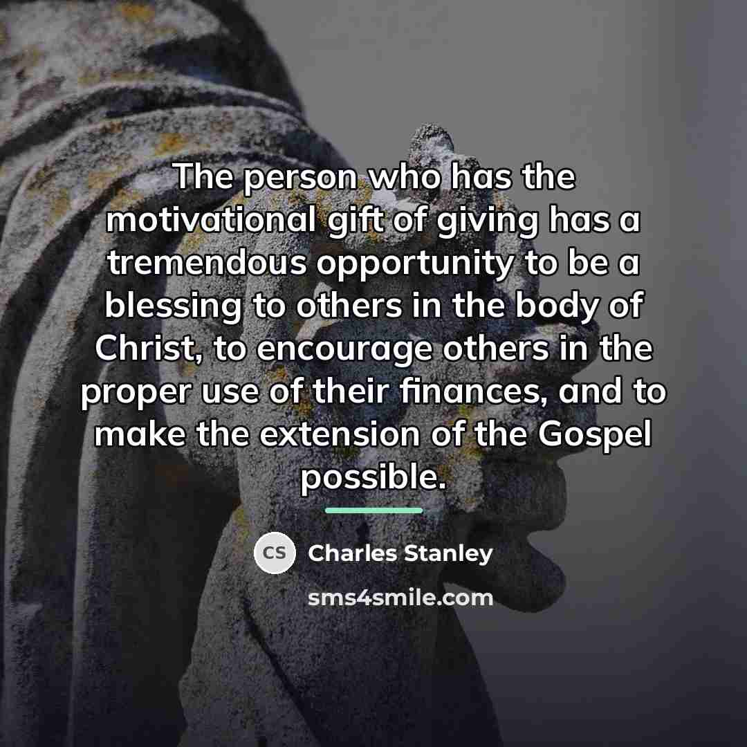 “The person who has the motivational gift of giving has…” quote by Charles Stanley