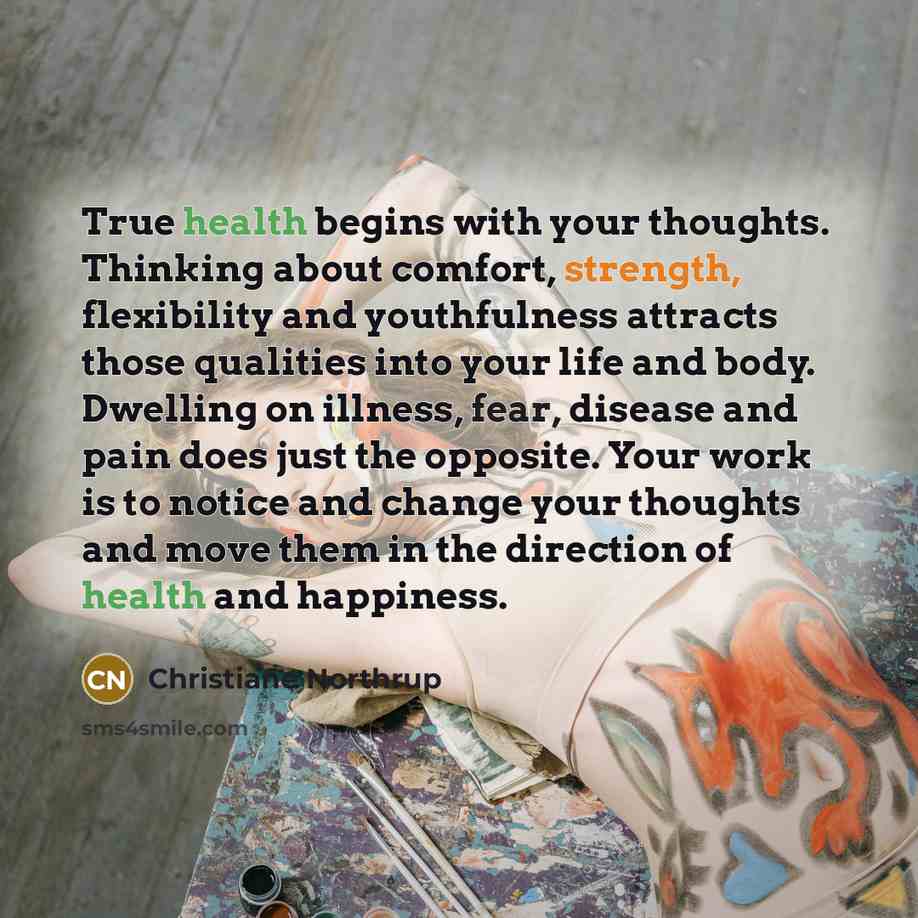 “True health begins with your thoughts. Thinking about comfort, strength,…” quote by Christiane Northrup