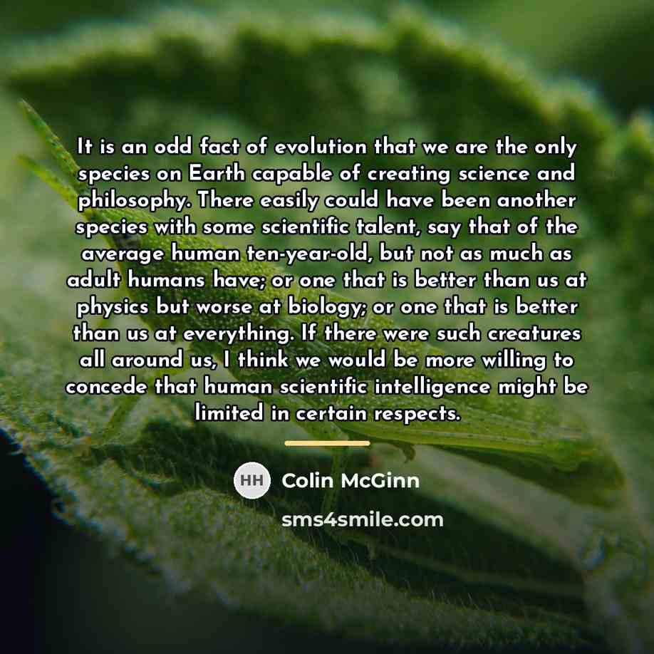 “It is an odd fact of evolution that we are…” quote by Colin McGinn