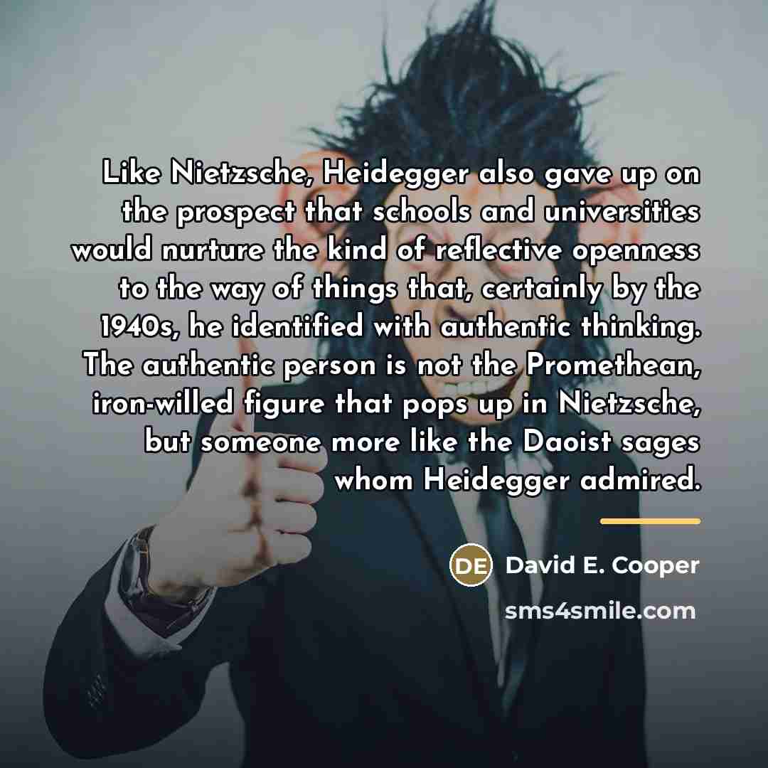“Like Nietzsche, Heidegger also gave up on the prospect that…” quote by David E. Cooper