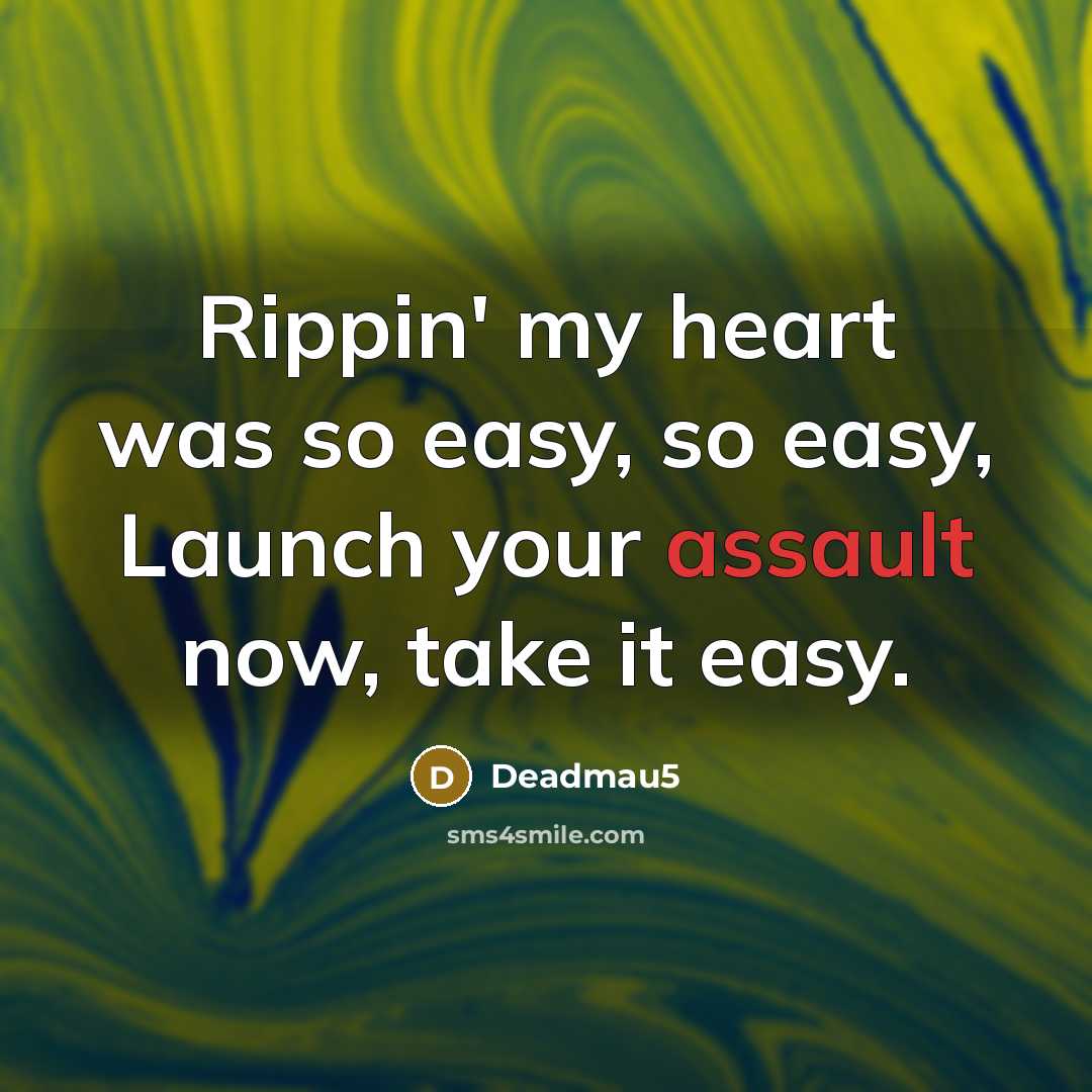 “Rippin' my heart was so easy, so easy, Launch your…” quote by Deadmau5
