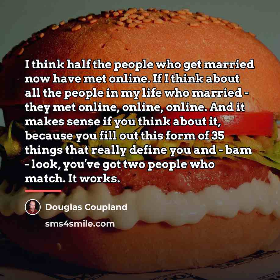 “I think half the people who get married now have…” quote by Douglas Coupland