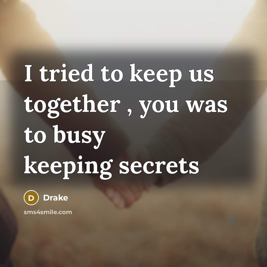 “I tried to keep us together , you was to…” quote by Drake