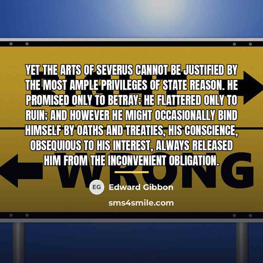 “Yet the arts of Severus cannot be justified by the…” quote by Edward Gibbon