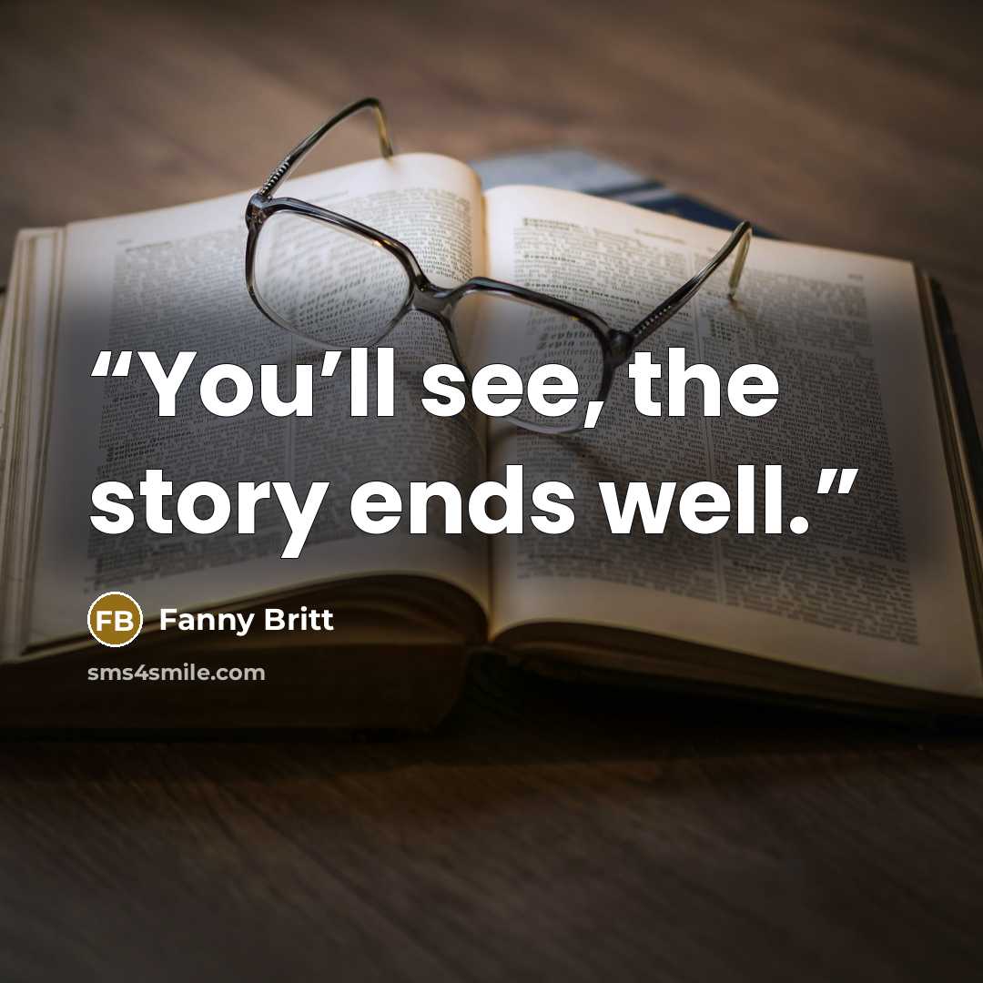 “You’ll see, the story ends well.” quote by Fanny Britt