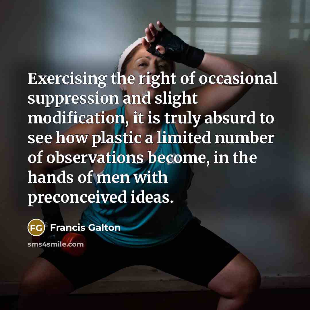“Exercising the right of occasional suppression and slight modification, it…” quote by Francis Galton