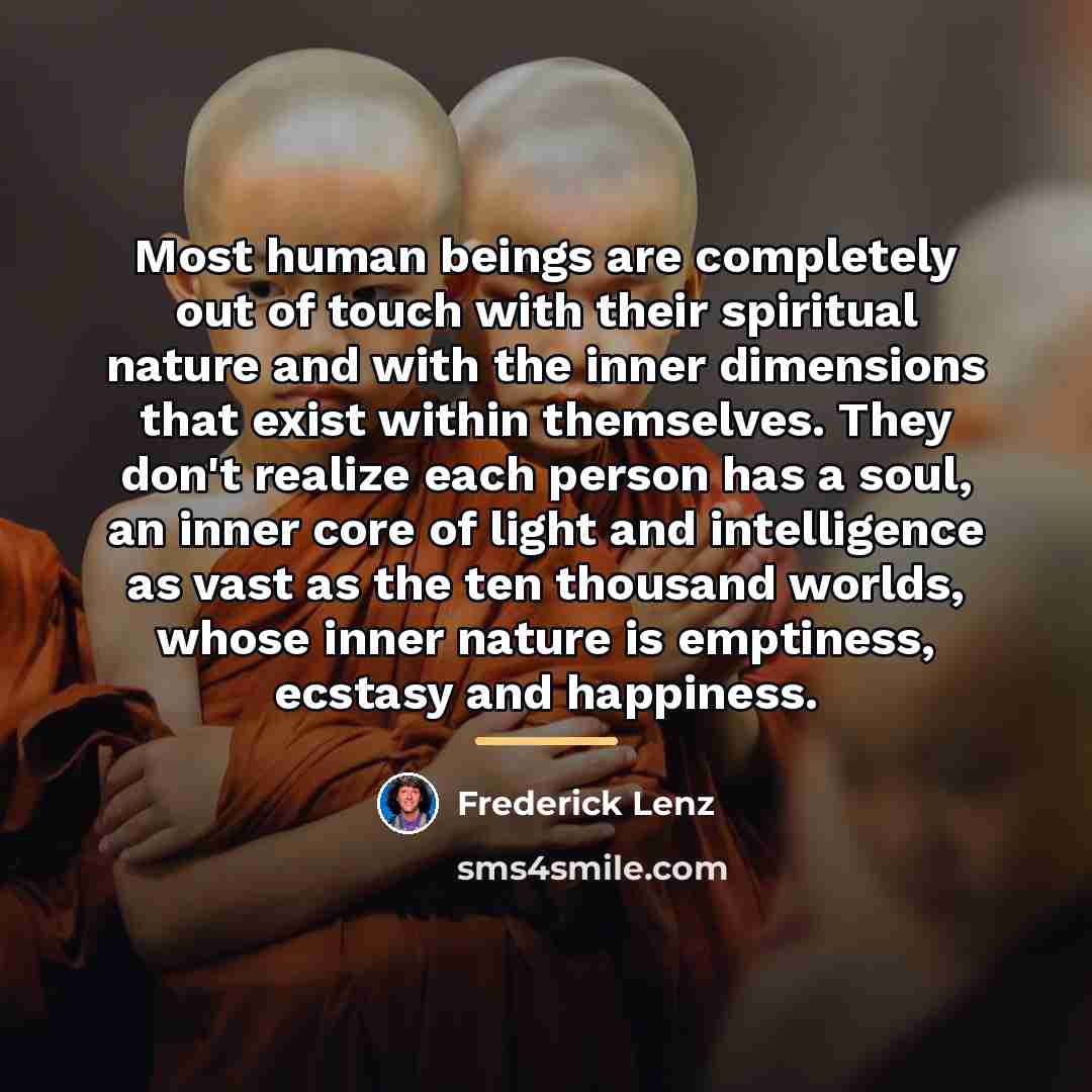 “Most human beings are completely out of touch with their…” quote by Frederick Lenz