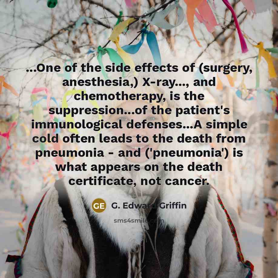 “...One of the side effects of (surgery, anesthesia,) X-ray..., and…” quote by G. Edward Griffin