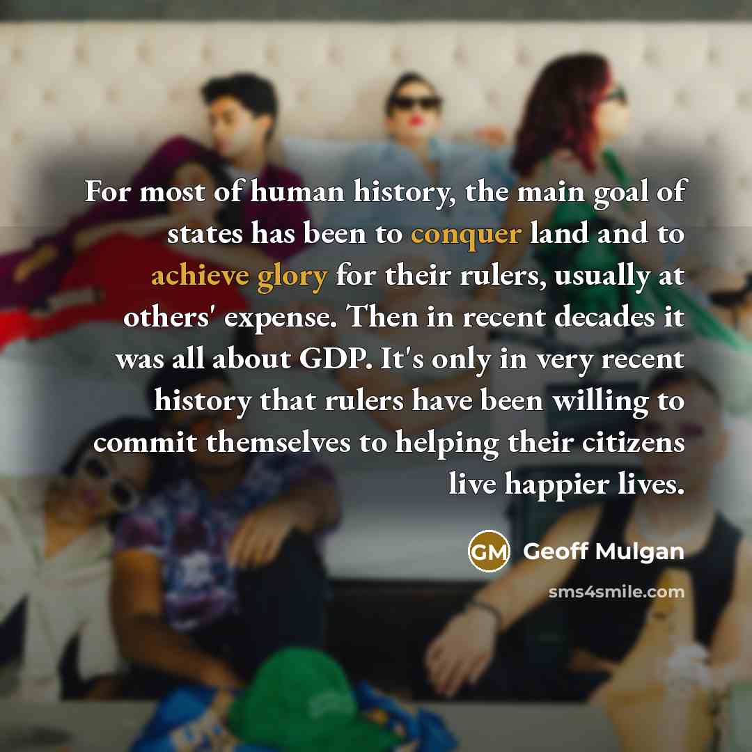 “For most of human history, the main goal of states…” quote by Geoff Mulgan