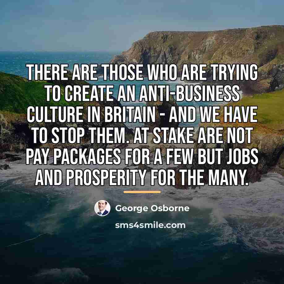 “There are those who are trying to create an anti-business…” quote by George Osborne