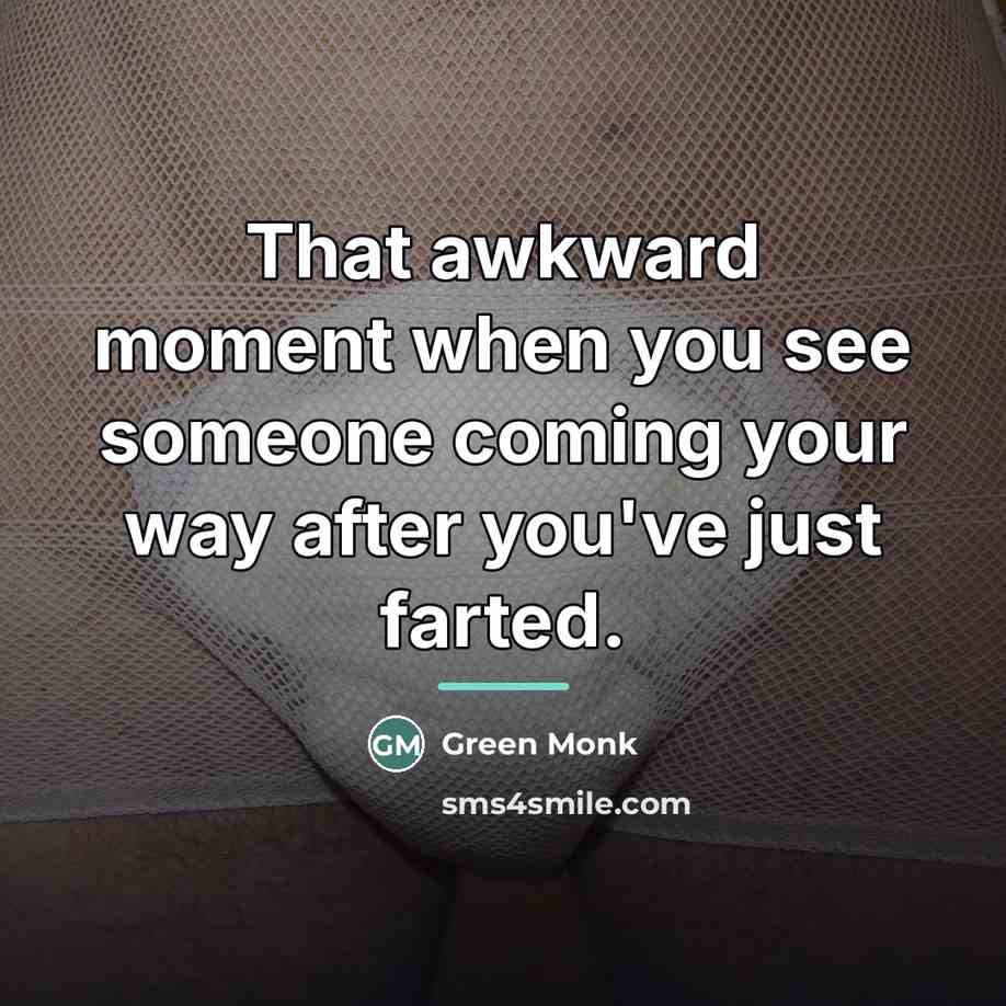 “That awkward moment when you see someone coming your way…” quote by Green Monk