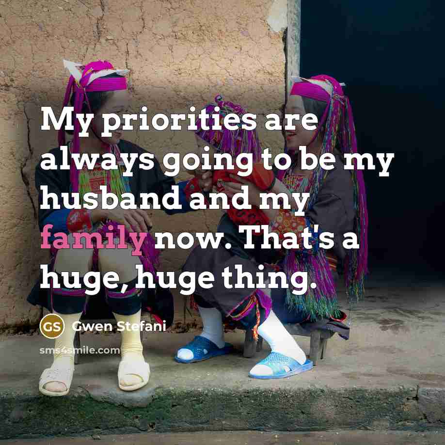 “My priorities are always going to be my husband and…” quote by Gwen Stefani