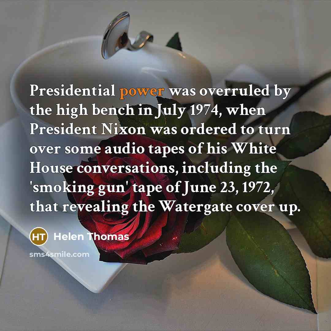 “Presidential power was overruled by the high bench in July…” quote by Helen Thomas