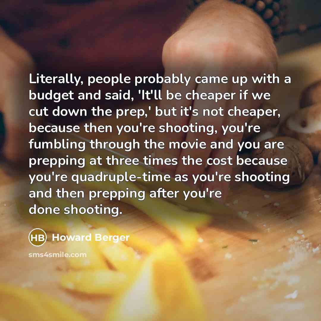 “Literally, people probably came up with a budget and said,…” quote by Howard Berger