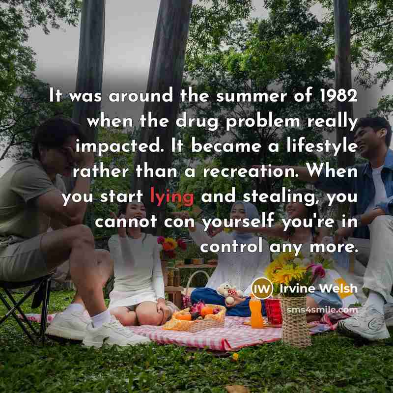 “It was around the summer of 1982 when the drug…” quote by Irvine Welsh
