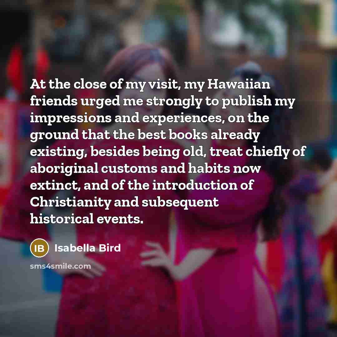 “At the close of my visit, my Hawaiian friends urged…” quote by Isabella Bird
